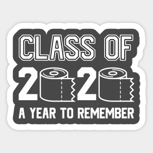 Class Of 2020 A Year To Remember Quarantine With Toilet Paper Shirt, Graduation Gift Idea Sticker